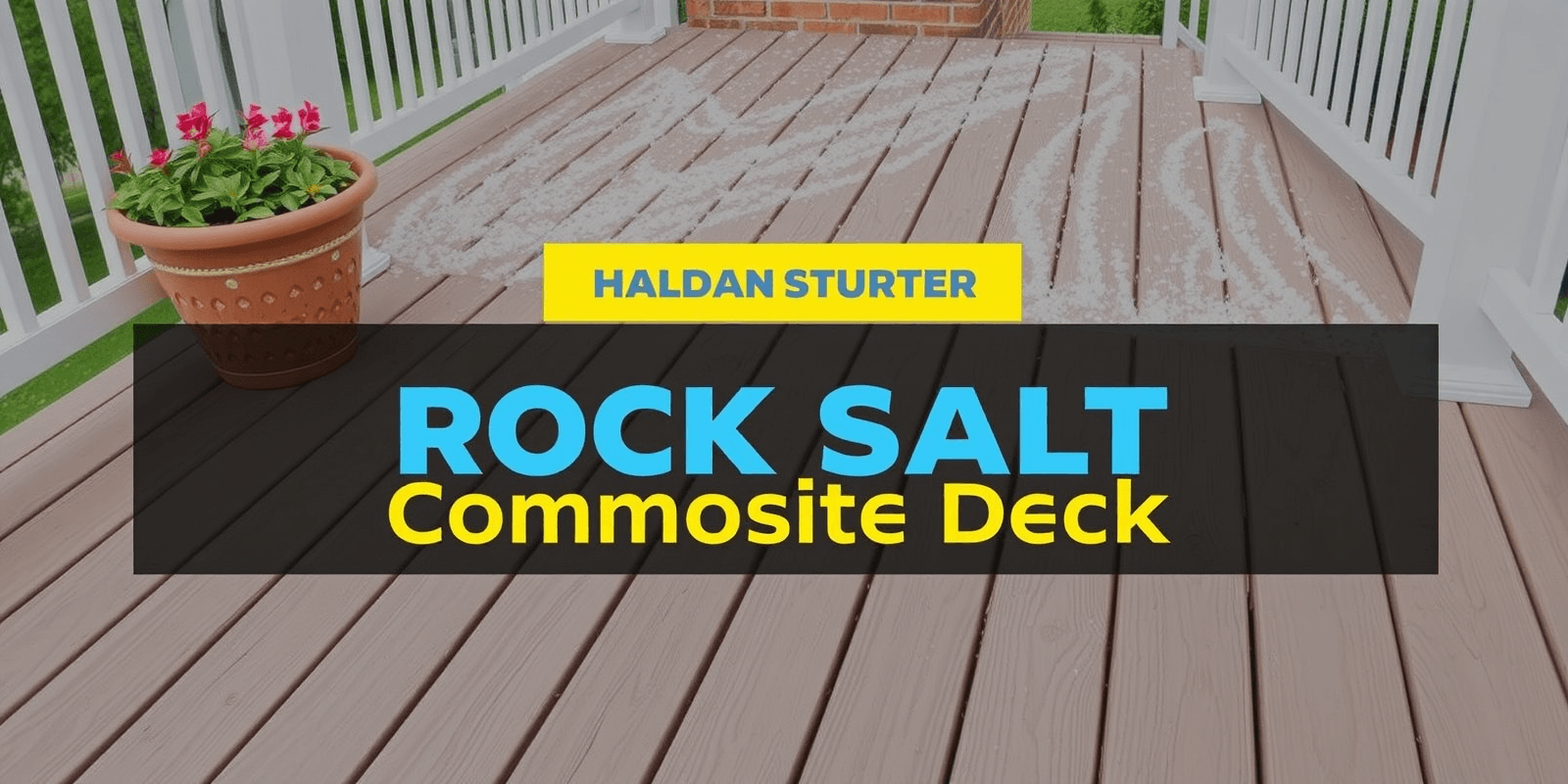 Protect Your Composite Deck with the Best Rock Salt