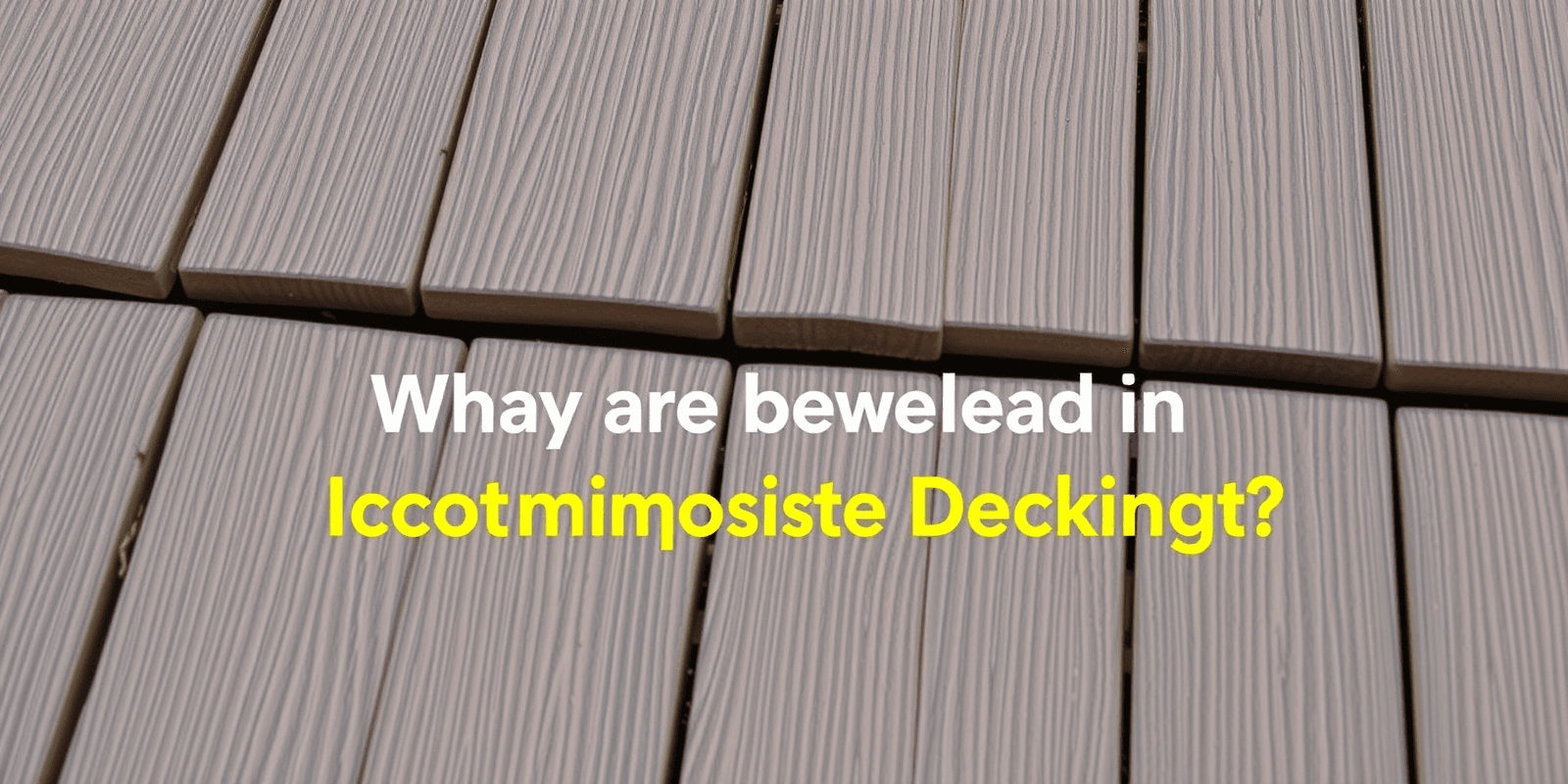 why are breaks bad in composite decking