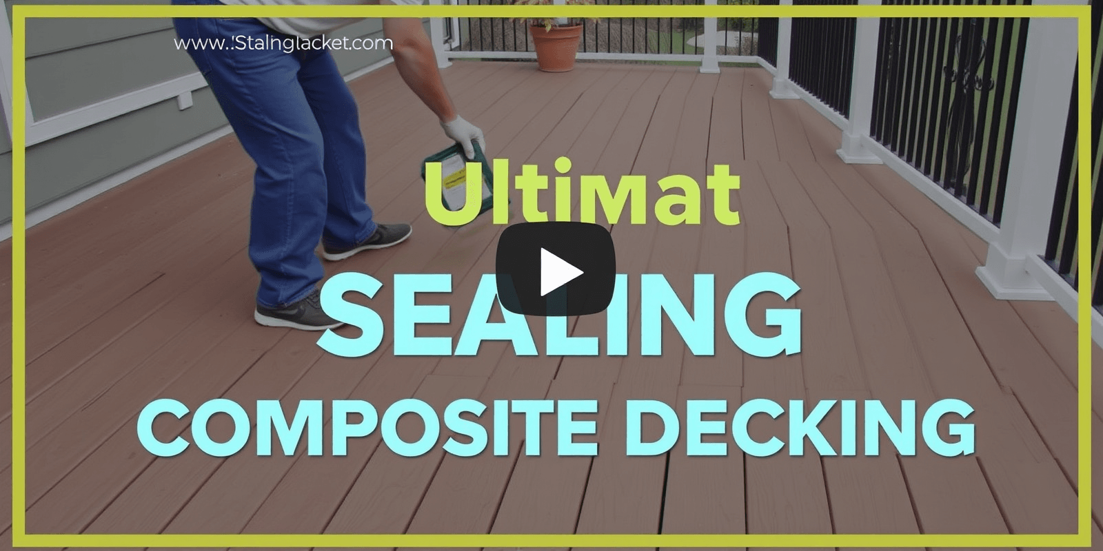 The Ultimate Video Tutorial on Sealing Composite Decking